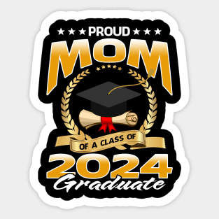 Proud Mom Of A Class Of 2024 Graduate Sticker